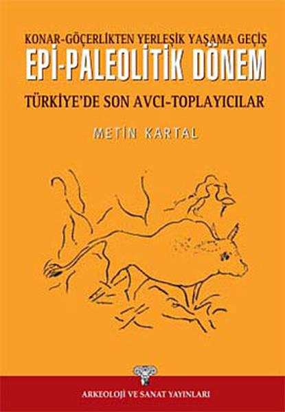 Epi-Paleolitik Dönem Türkiye'de Son Avcı Toplayıcılar