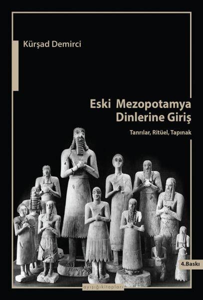 Eski Mezopotamya Dinlerine Giriş  Tanrılar, Ritüel, Tapınak