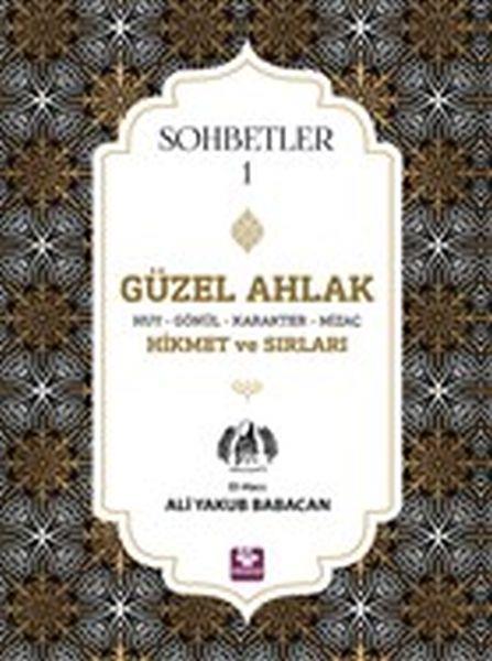 Güzel Ahlak Huy Gönül Karakter Mizaç Hikmet ve Sırları - Sohbetler 1