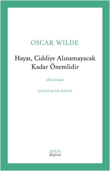 Hayat, Ciddiye Alınamayacak Kadar Önemlidir