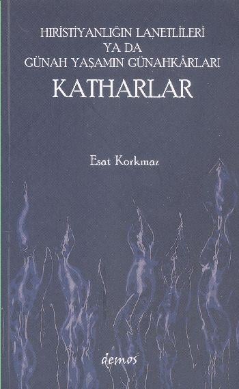 Hıristiyanlığın Lanetlileri ya da Günah Yaşamın Günahkarları Katharlar