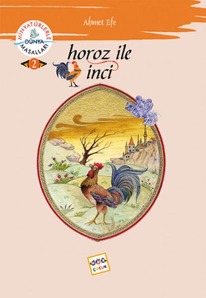 Horoz ile İnci /  Minyatürlerle Dünya Masalları