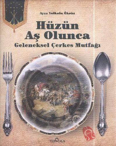 Hüzün Aş Olunca - Geleneksel Çerkes Mutfağı-Ciltli