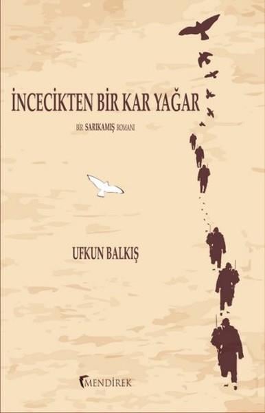 İncecikten Bir Kar Yağar  Bir Sarıkamış Romanı