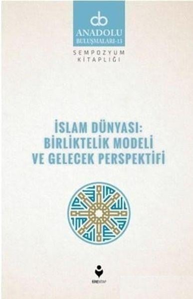 İslam Dünyası: Birliktelik Modeli ve Gelecek Perspektifi