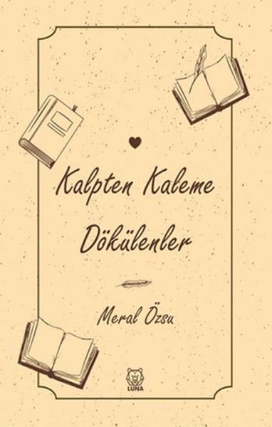 Kalpten Kaleme Dökülenler