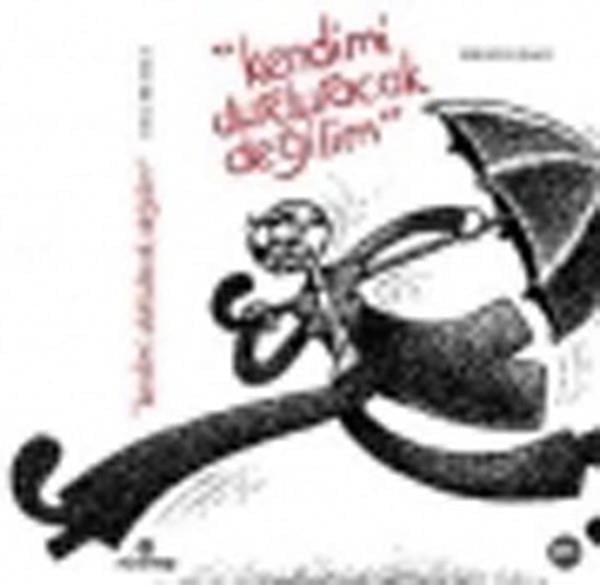 Kendimi Durduracak Değilim