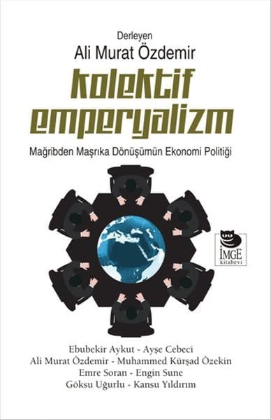 Kolektif Emperyalizm  Mağribden Maşrıka Dönüşümün Ekonomi Politiği