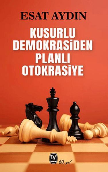 Kusurlu Demokrasiden Planlı Otokrasiye