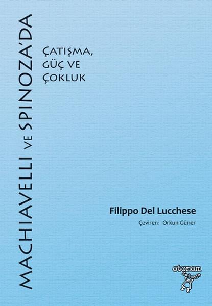 Machiavelli ve Spinoza'da Çatışma, Güç ve Çokluk