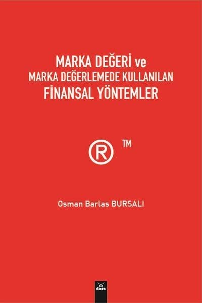 Marka Değeri ve Marka Değerlemede Kullanılan Finansal Yöntemler