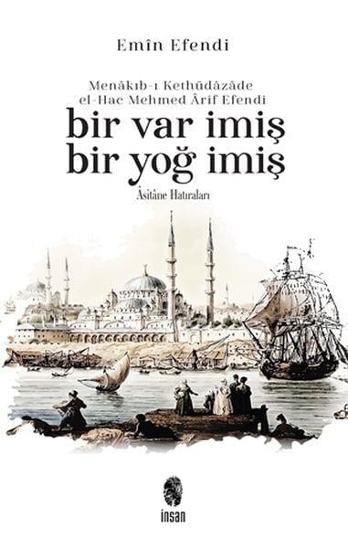 Menakıb-ı Kethüdazade el-Hac Mehmed Arif Efendi Bir Var İmiş Bir Yoğ İmiş