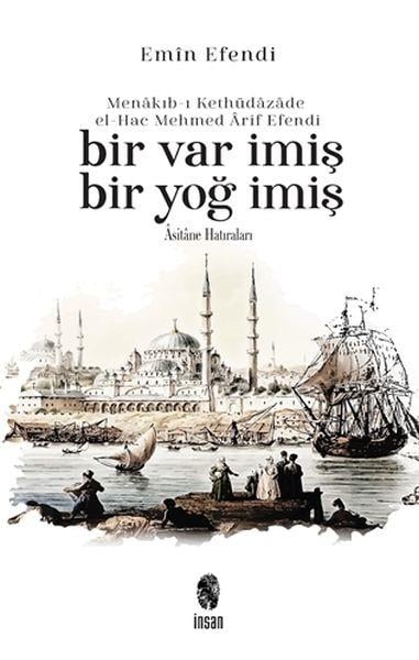 Menakıb-ı Kethüdazade el-Hac Mehmed Arif Efendi Bir Var İmiş Bir Yoğ İmiş
