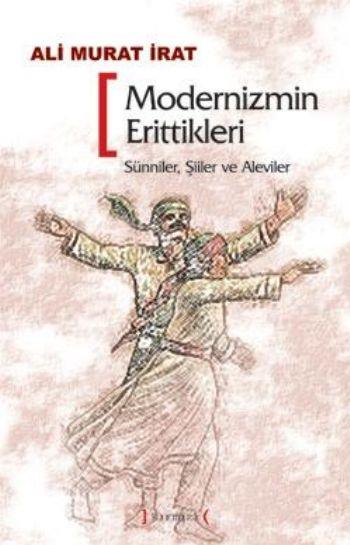 Modernizmin Erittikleri  Sünniler, Şiiler, Aleviler