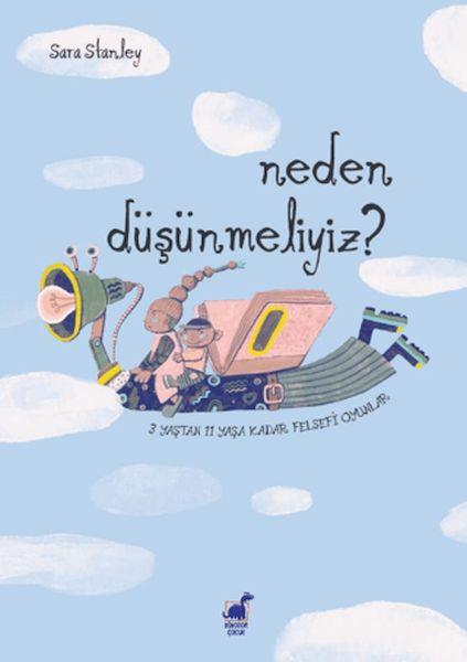 Neden Düşünmeliyiz? 3 Yaştan 11 Yaşa Kadar Felsefi Oyun