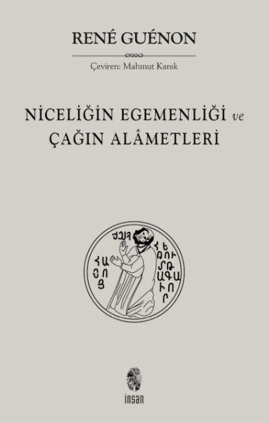 Niceliğin Egemenliği ve Çağın Alametleri