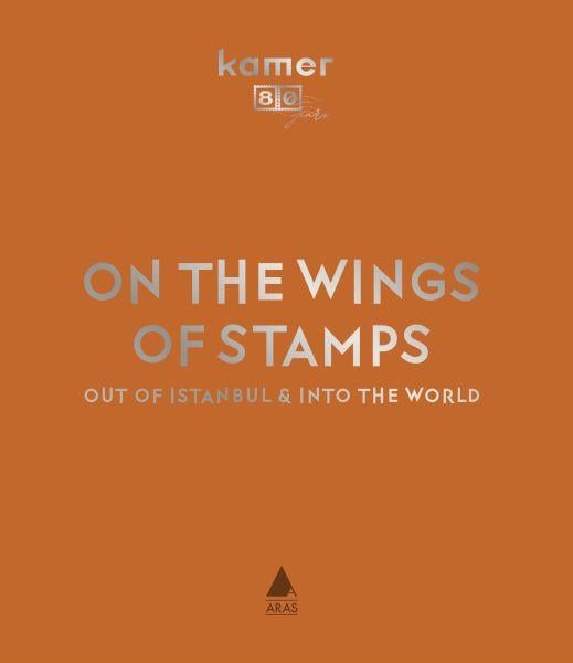 On The Wıngs Of Stamps      Out Of Istanbul & Into The World (Pulun Kanadında İstanbul’dan Dünyaya)