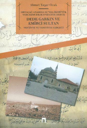 Ortaçağ Anadolusu'nda İki Büyük Yerleşimci/Kolonizatör Derviş Dede Garkın ve Emirci Sultan  Vefa