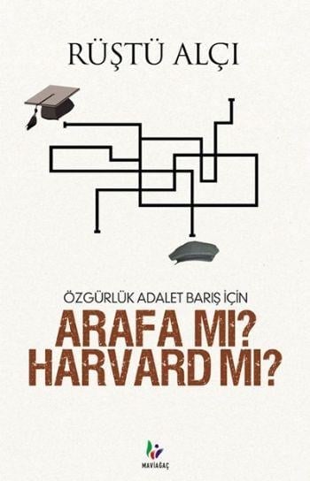 Özgürlük Adalet Barış İçin Arafa mı? Harvard mı?