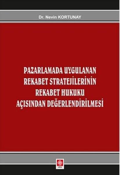 Pazarlamada Uygulanan Rekabet Stratejilerinin Rekabet Hukuku Açısından Değerlendirlmesi