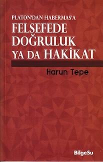Platon'dan Habermas'a Felsefede Doğruluk ya da Hakikat
