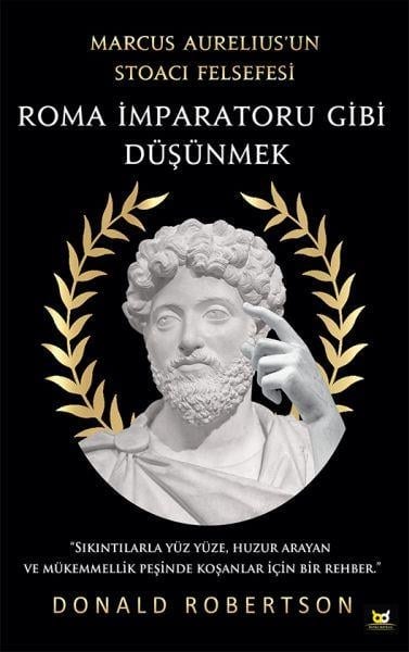 Roma İmparatoru Gibi Düşünmek - Marcus Aurelius’un Stoacı Felsefesi