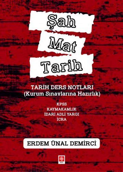 Şah Mat Tarih Tarih Ders Notları(Kurum Sınavlarına Hazırlık)Kpss, Kaymakamlık, İdari Hakimlik,İcra