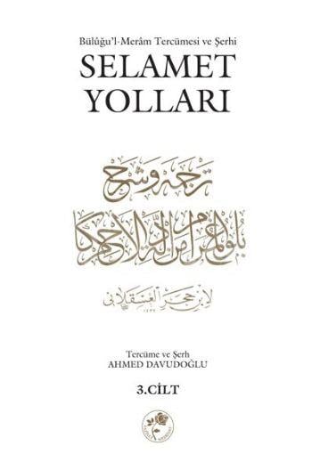 Selamet Yolları 3. Cilt  Büluğu'l-Meram Tercümesi ve Şehri