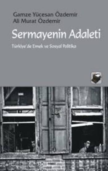 Sermayenin Adaleti  Türkiye'de Emek ve Sosyal Politika