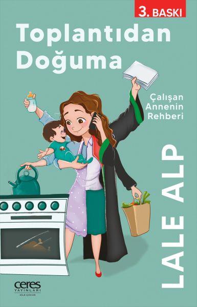 Toplantıdan Doğuma - Çalışan Annenin Rehberi