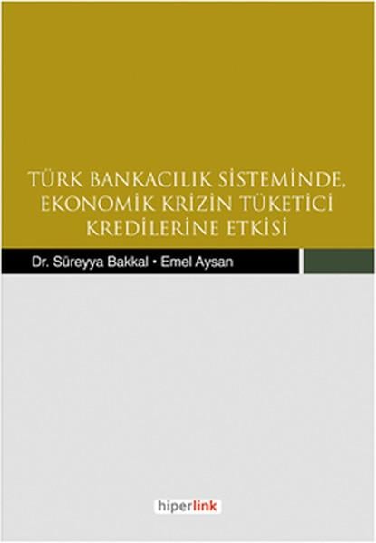 Türk Bankacılık Sisteminde Ekonomik Krizin Tüketici Kredilerine Etkisi