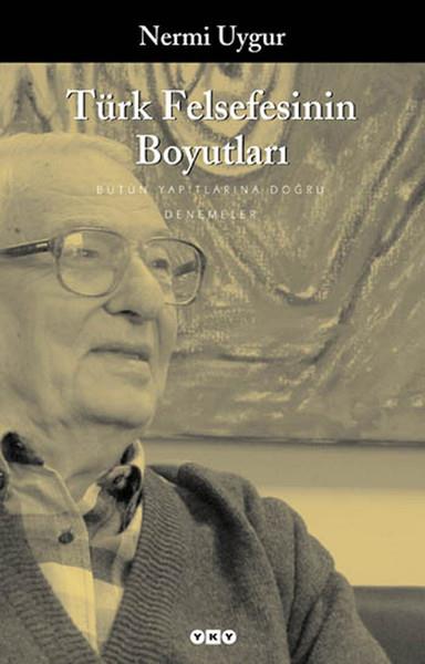 Türk Felsefesinin Boyutları  Bütün Yapıtlarına Doğru