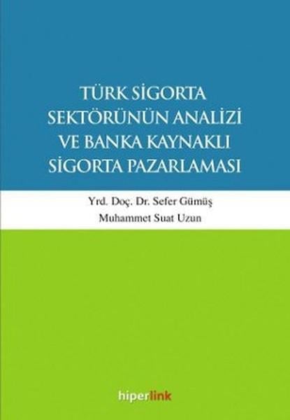 Türk Sigorta Sektörünün Analizi ve Banka Kaynaklı Sigorta Pazarlaması