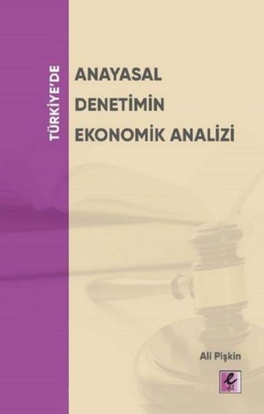Türkiye’de Anayasal Denetimin Ekonomik Analizi