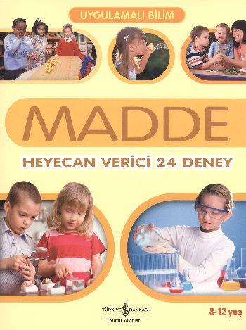 Uygulamalı Bilim - Madde: Heyecan Verici 24 Deney