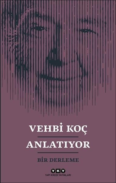 Vehbi Koç Anlatıyor- Bir Derleme
