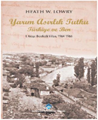 Yarım Asırlık Tutku Türkiye ve Ben 1. Kitap: Bereketli Yılları 1964-1966