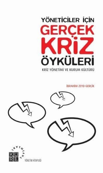 Yöneticiler İçin Gerçek Kriz Öyküleri  Kriz Yönetimi ve Kurum Kültürü