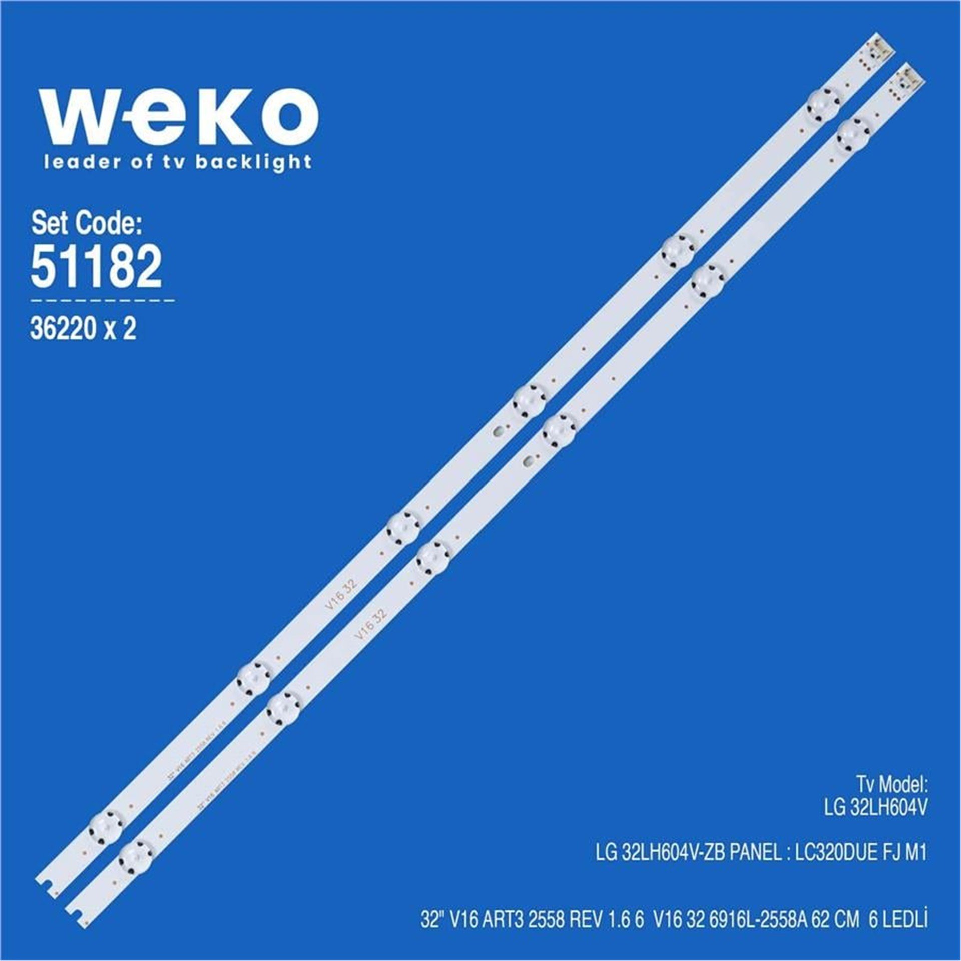 Weko Wkset-6182 36220X2 32 V16 Art3 2558 Rev 1.6 6  V16 32 6916L-2558A 2 Adet Led Bar - Tv Led Bar