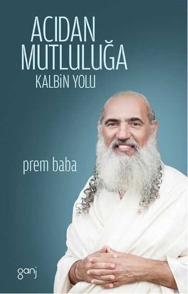 Acıdan Mutluluğa Kalbin Yolu