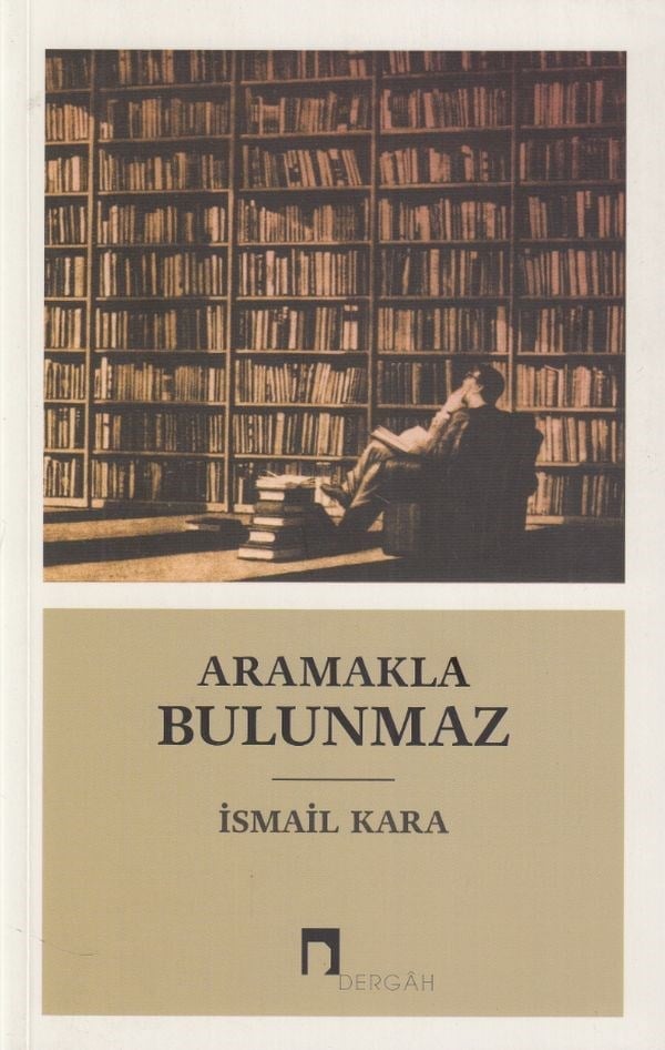 Aramakla Bulunmaz