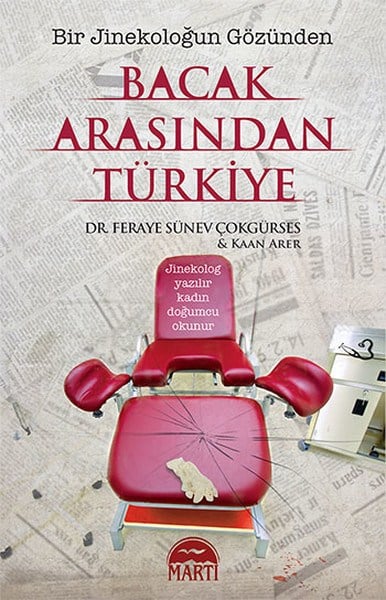 Bacak Arasından Türkiye - Bir Jinekoloğun Gözünden