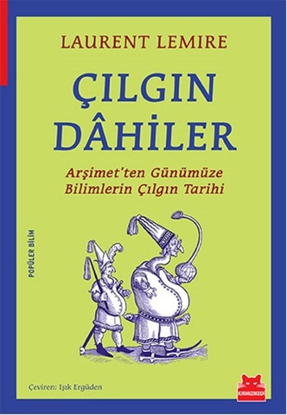 Çılgın Dahiler  Arşimet'ten Günümüze Bilimlerin Çılgın Tarihi