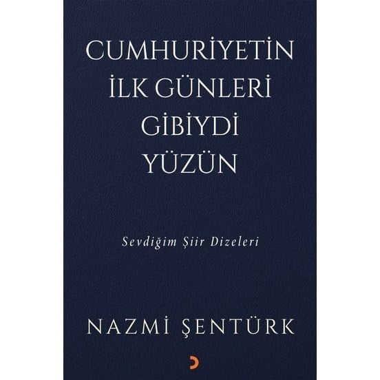 Cumhuriyetin İlk Günleri Gibiydi Yüzün - Sevdiğim Şiir Dizeleri