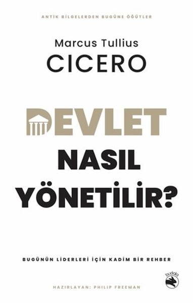 Devlet Nasıl Yönetilir? - Bugünün Liderleri için Kadim Bir Rehber
