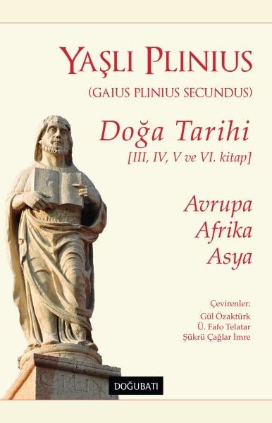Doğa Tarihi (III, IV, V ve VI. Kitap) Avrupa, Afrika, Asya - Yaşlı Plinius
