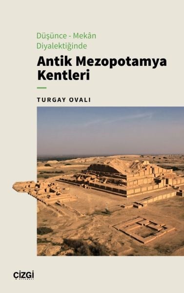 Düşünce – Mekân Diyalektiğinde Antik Mezopotamya Kentleri