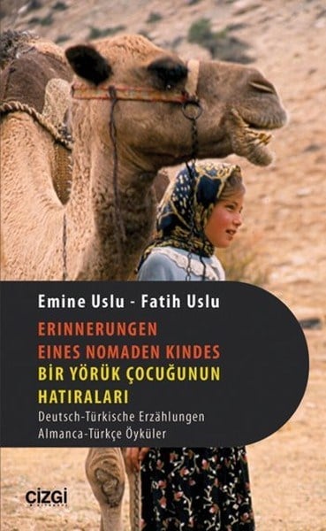 Erınnerungen Eınes Nomaden Kındes - Bir Yörük Çocuğunun Hatıraları  Deutsch-Türkische Erzahlunge