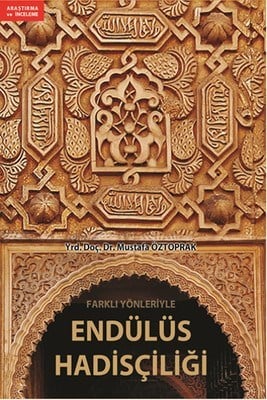 Farklı Yönleriyle Endülüs Hadisçiliği