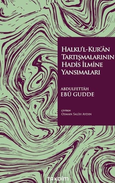 Halku'l-Kur'ân Tartışmalarının Hadis İlmine Yansımaları